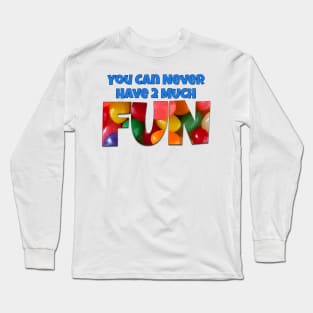 You Can Never Have 2 Much Fun: Jelly Beans Long Sleeve T-Shirt